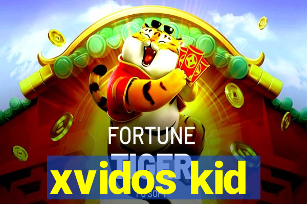 xvidos kid